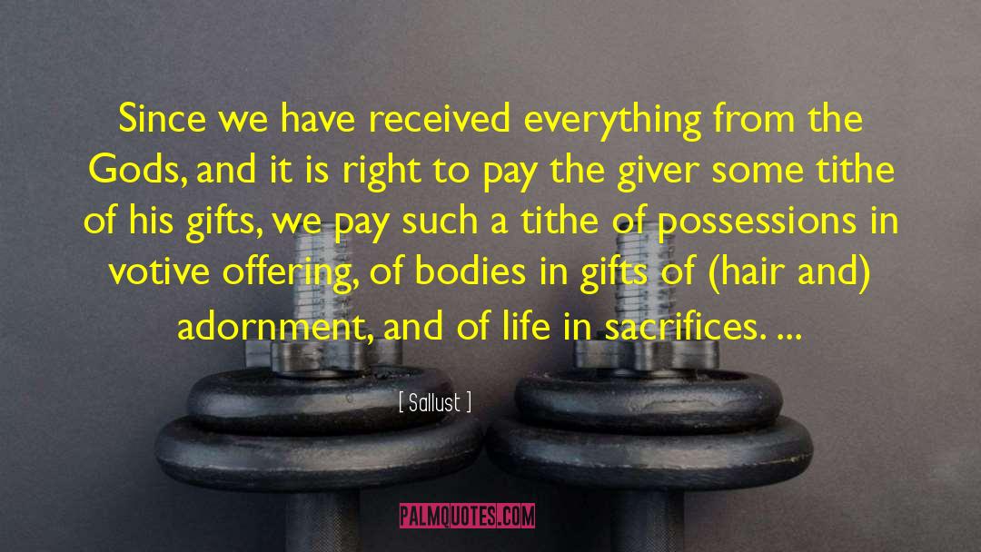 Sallust Quotes: Since we have received everything