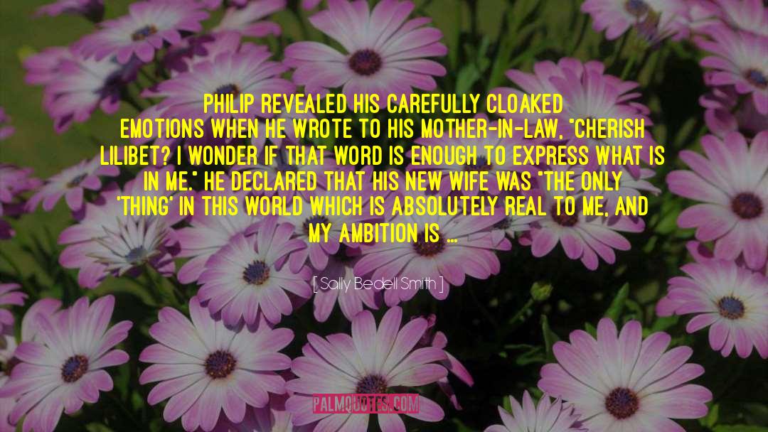 Sally Bedell Smith Quotes: Philip revealed his carefully cloaked