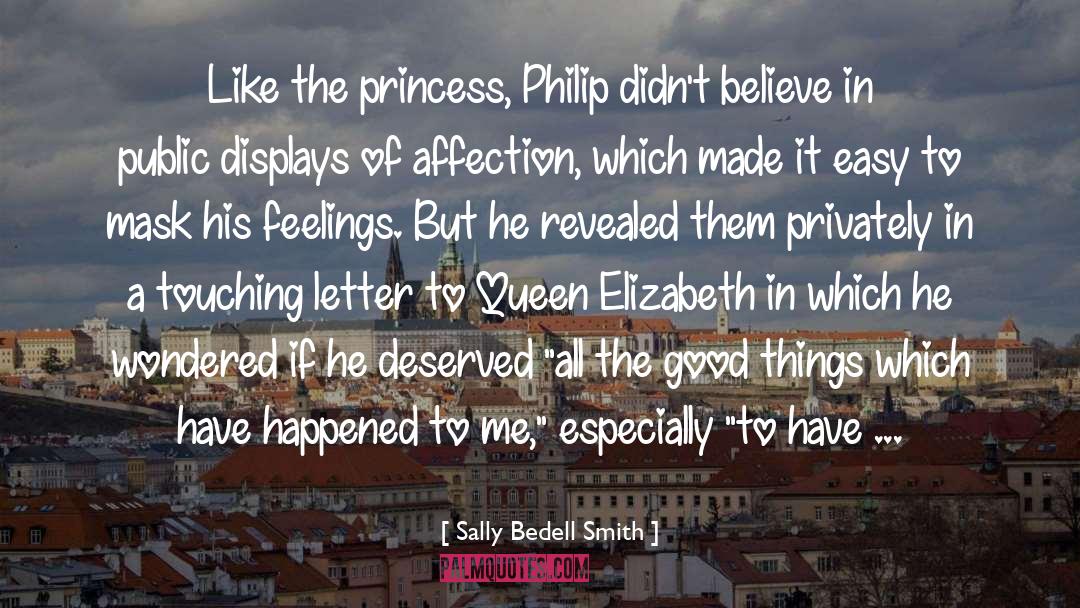 Sally Bedell Smith Quotes: Like the princess, Philip didn't