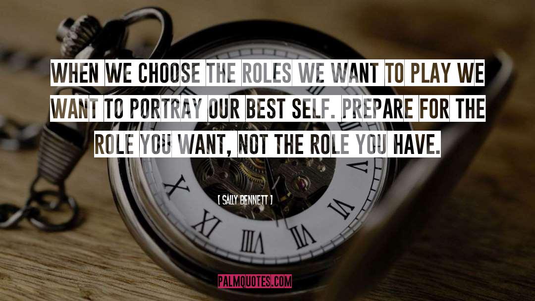 Sally Bennett Quotes: when we choose the roles