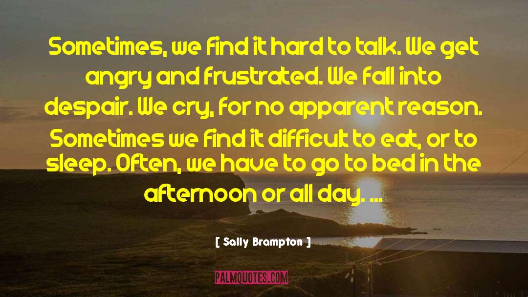 Sally Brampton Quotes: Sometimes, we find it hard