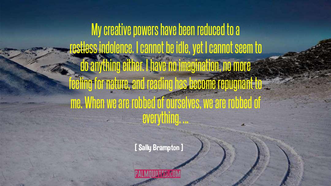 Sally Brampton Quotes: My creative powers have been
