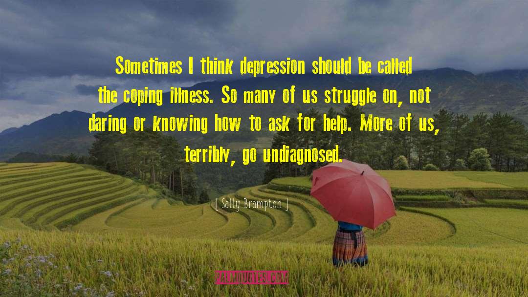 Sally Brampton Quotes: Sometimes I think depression should