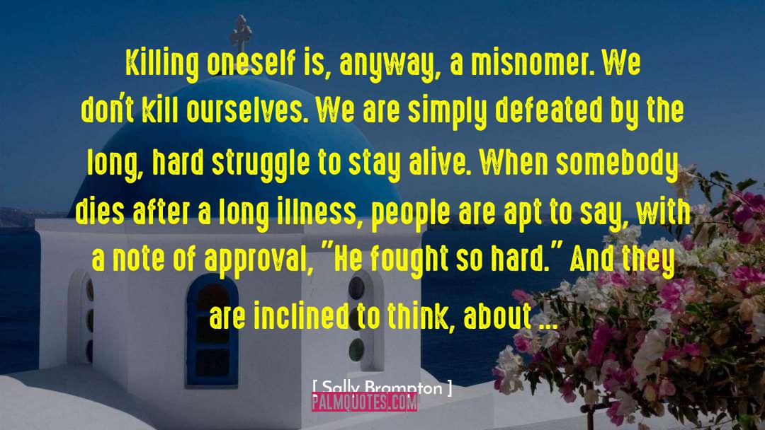 Sally Brampton Quotes: Killing oneself is, anyway, a