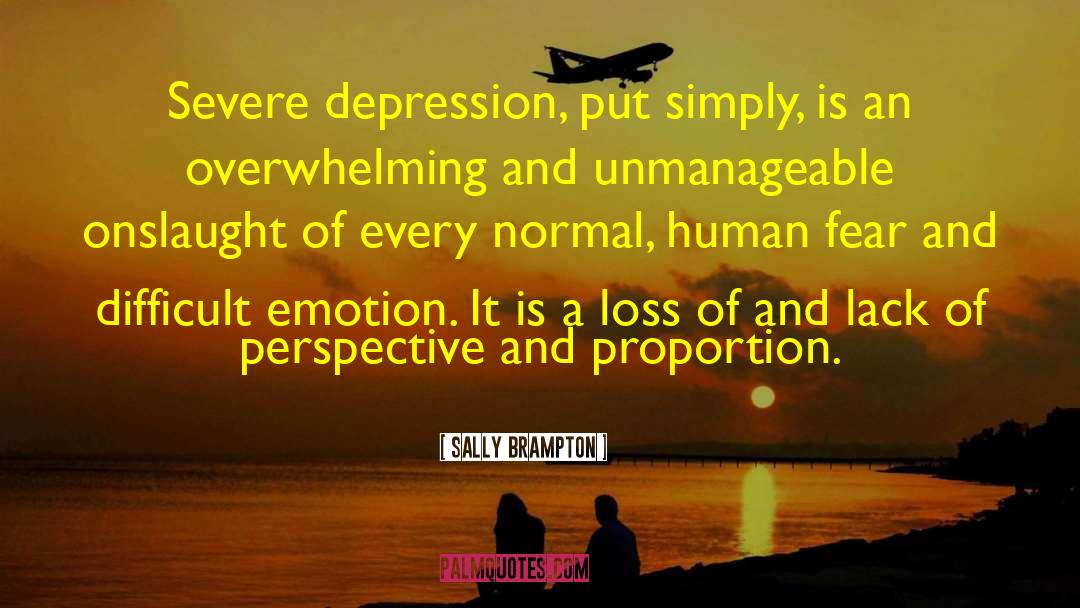 Sally Brampton Quotes: Severe depression, put simply, is