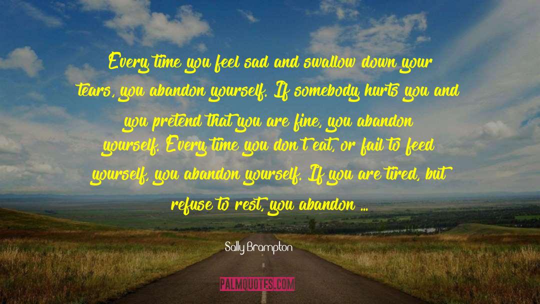 Sally Brampton Quotes: Every time you feel sad