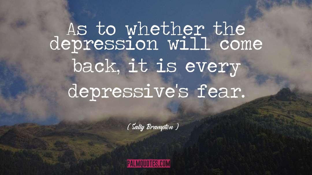 Sally Brampton Quotes: As to whether the depression