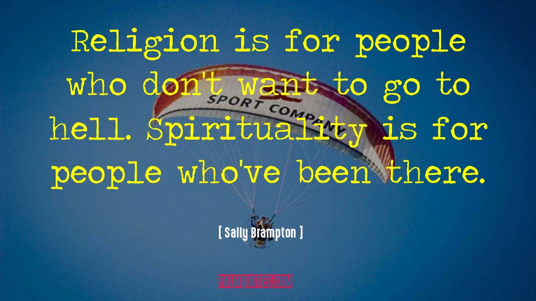 Sally Brampton Quotes: Religion is for people who