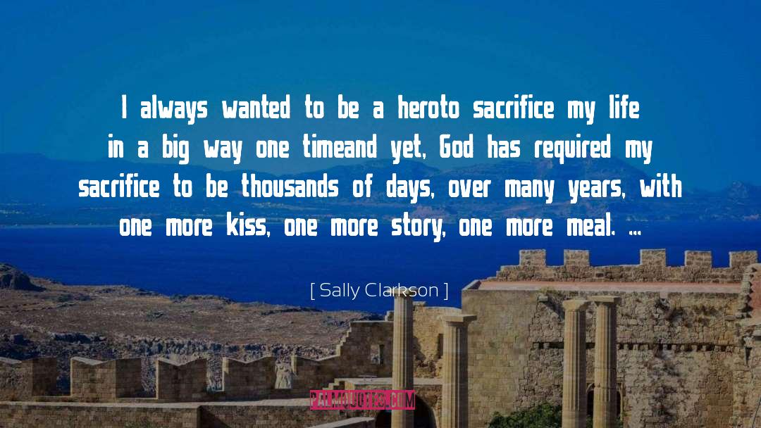 Sally Clarkson Quotes: I always wanted to be