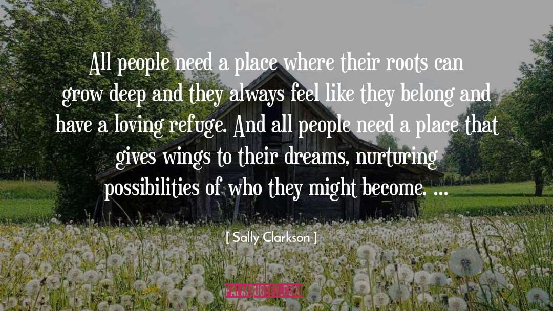 Sally Clarkson Quotes: All people need a place