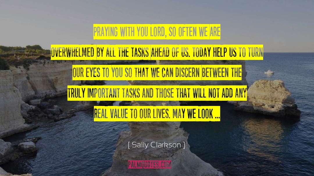 Sally Clarkson Quotes: Praying with You Lord, so