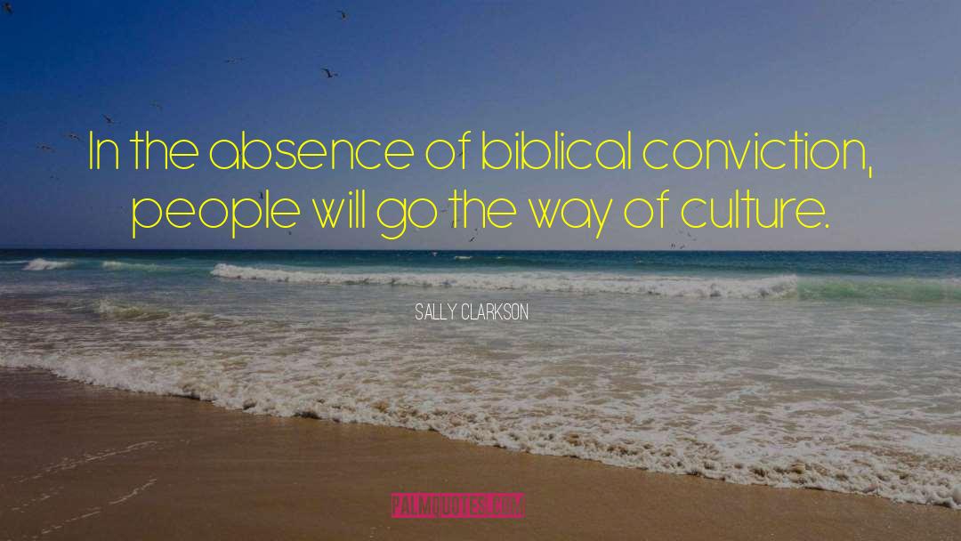 Sally Clarkson Quotes: In the absence of biblical