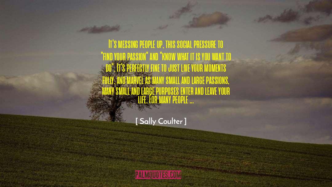 Sally Coulter Quotes: It's messing people up, this