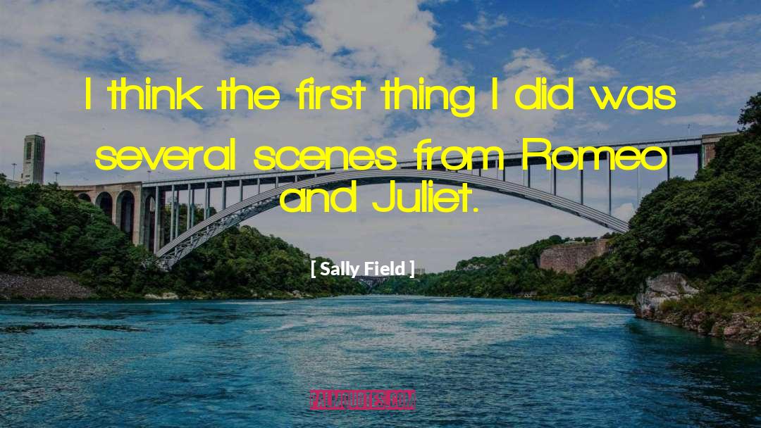 Sally Field Quotes: I think the first thing
