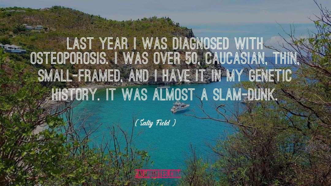 Sally Field Quotes: Last year I was diagnosed