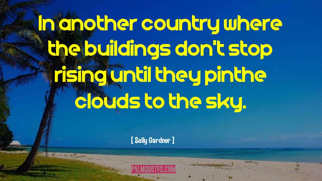 Sally Gardner Quotes: In another country where the