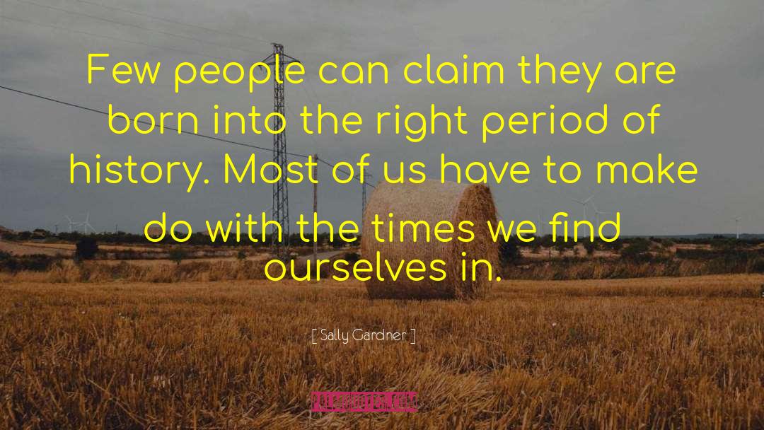 Sally Gardner Quotes: Few people can claim they