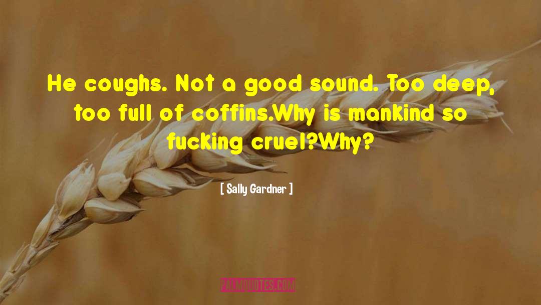 Sally Gardner Quotes: He coughs. Not a good
