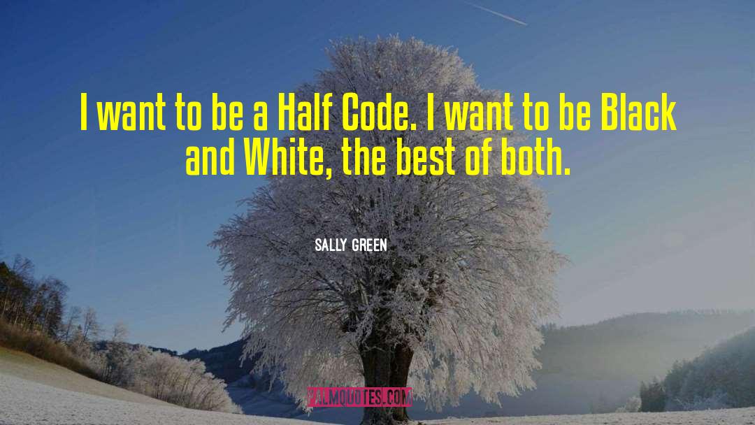 Sally Green Quotes: I want to be a
