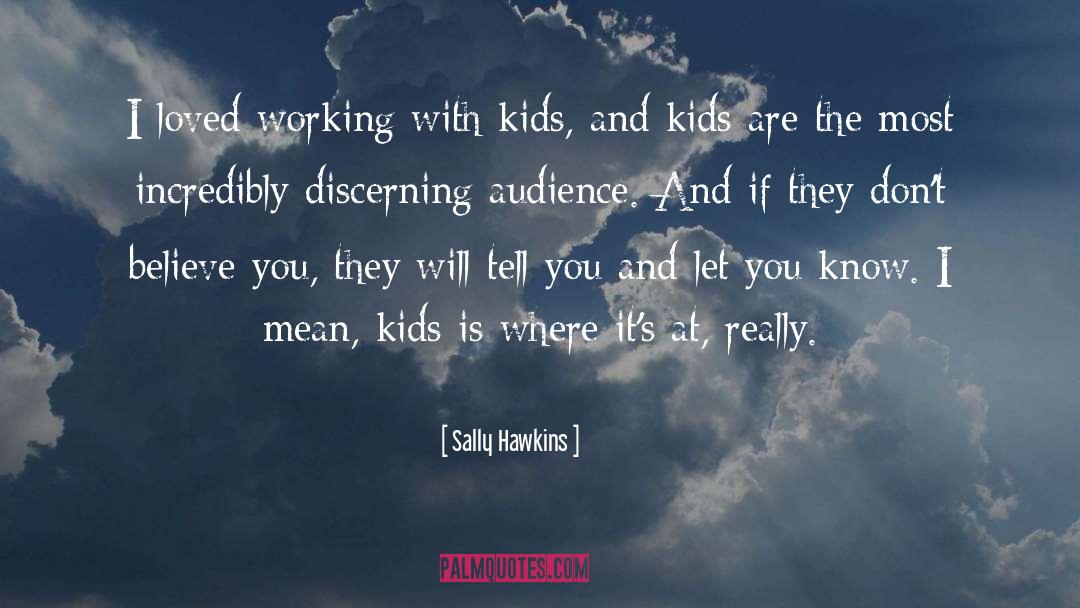 Sally Hawkins Quotes: I loved working with kids,