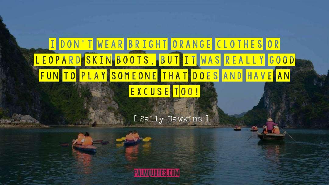 Sally Hawkins Quotes: I don't wear bright orange