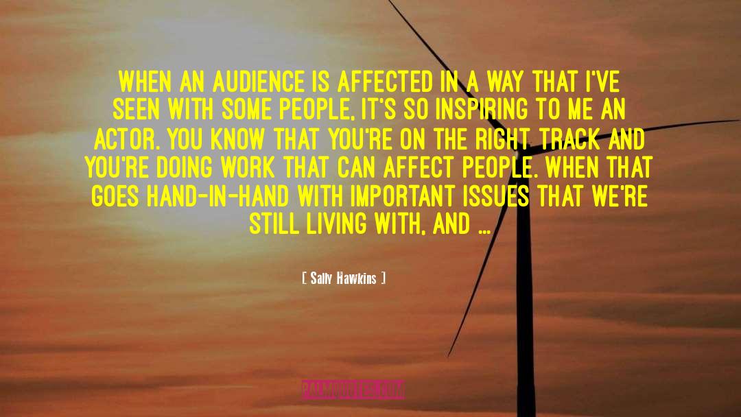 Sally Hawkins Quotes: When an audience is affected