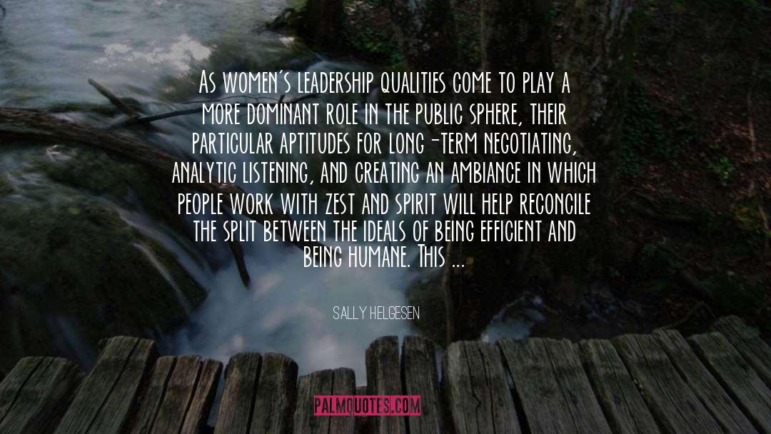 Sally Helgesen Quotes: As women's leadership qualities come