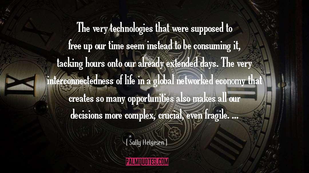 Sally Helgesen Quotes: The very technologies that were