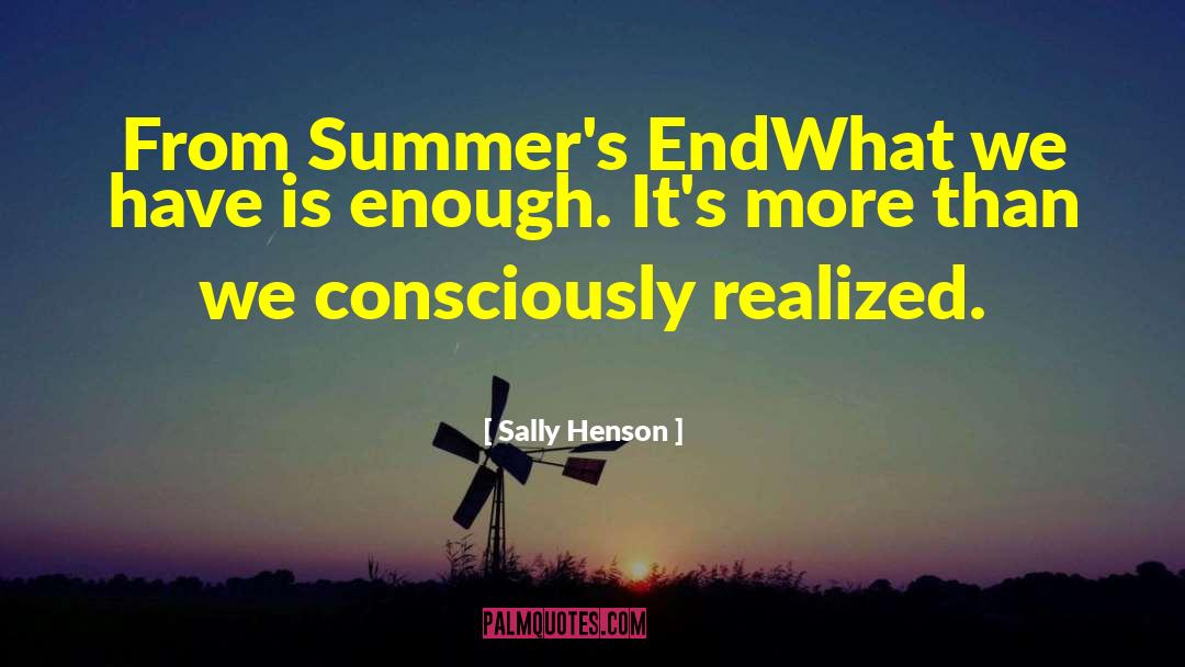 Sally Henson Quotes: From Summer's End<br />What we