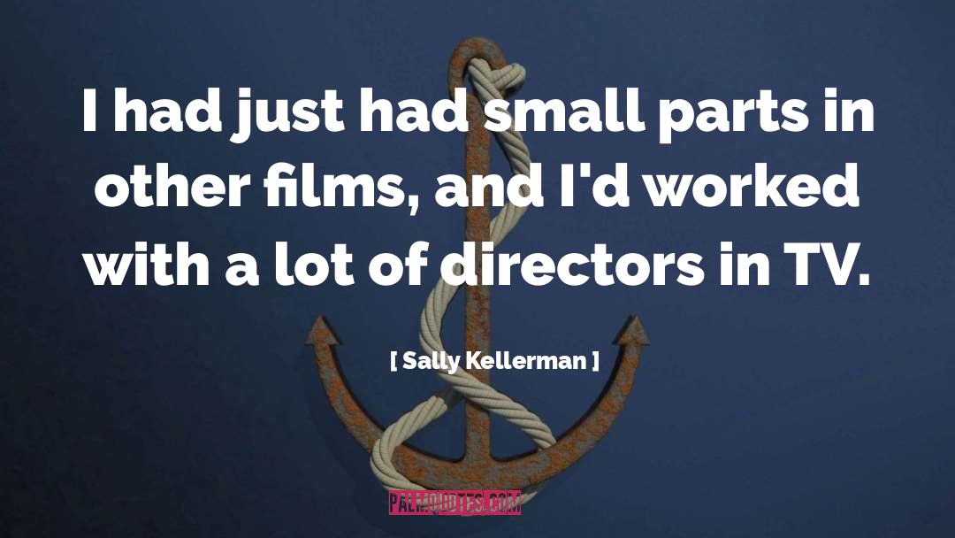 Sally Kellerman Quotes: I had just had small