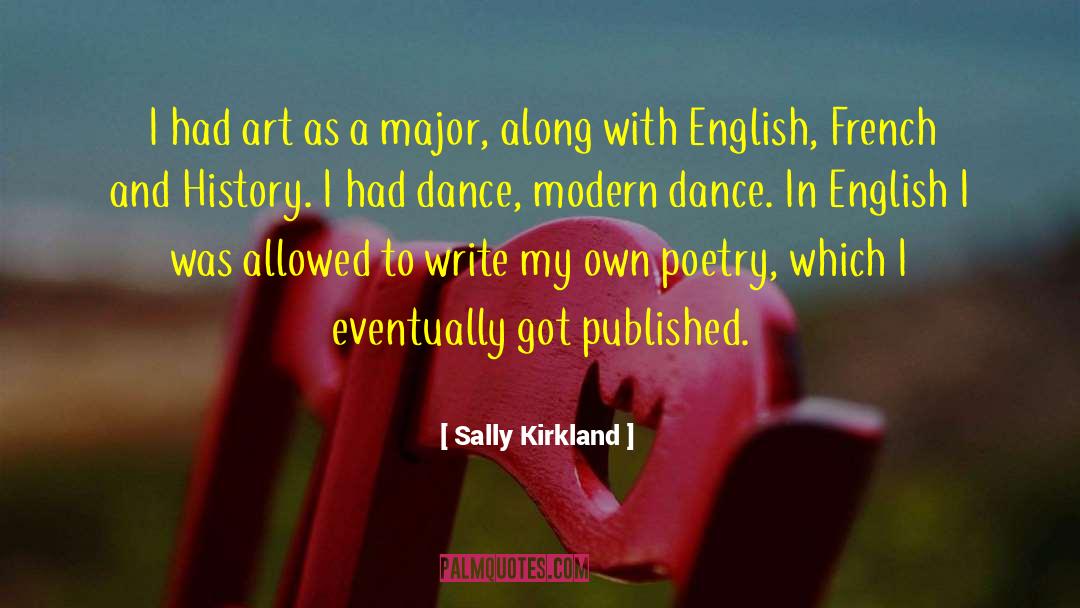 Sally Kirkland Quotes: I had art as a