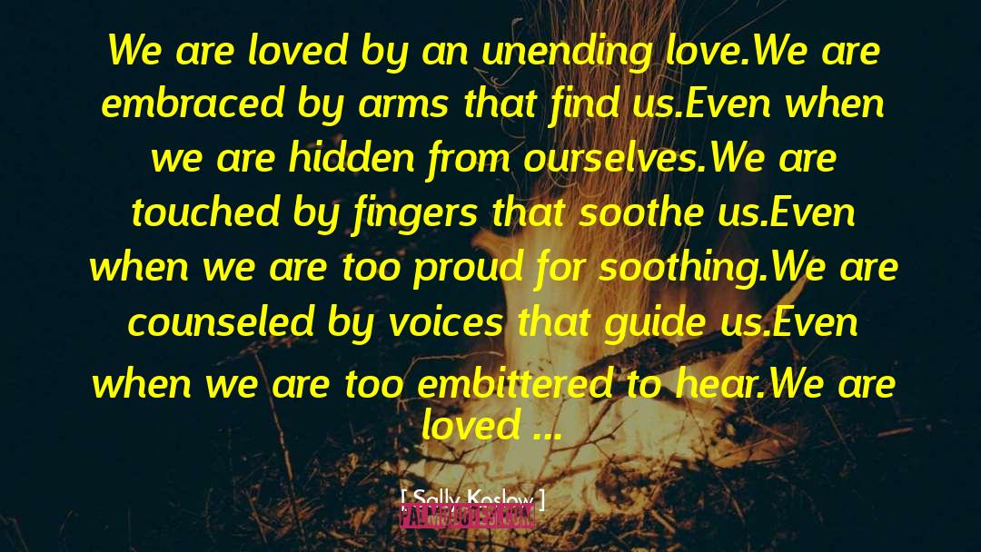Sally Koslow Quotes: We are loved by an