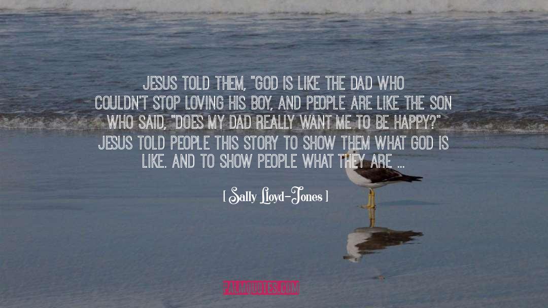 Sally Lloyd-Jones Quotes: Jesus told them, 
