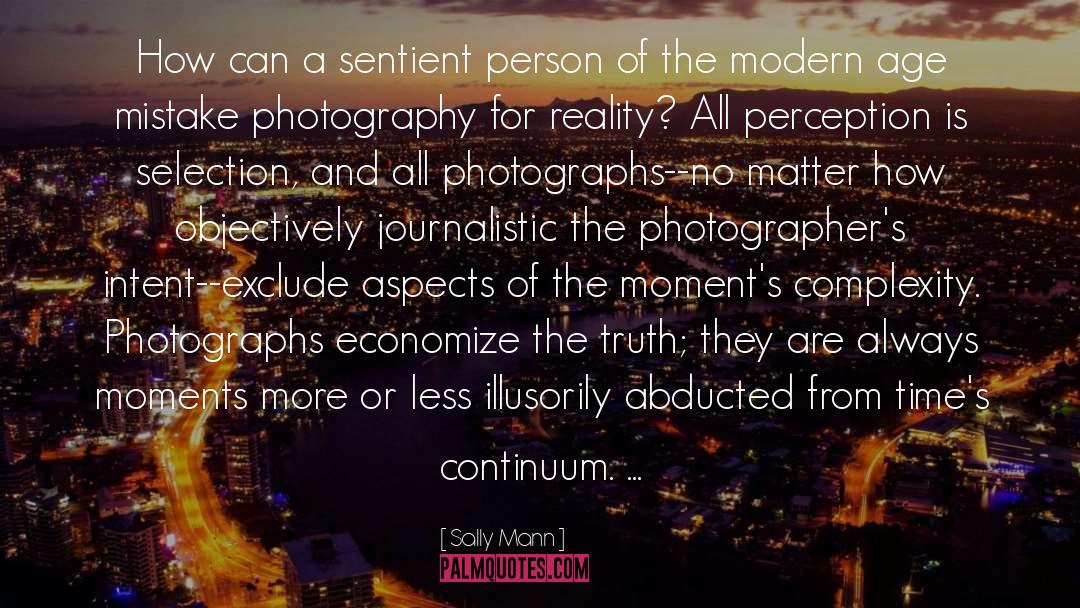 Sally Mann Quotes: How can a sentient person