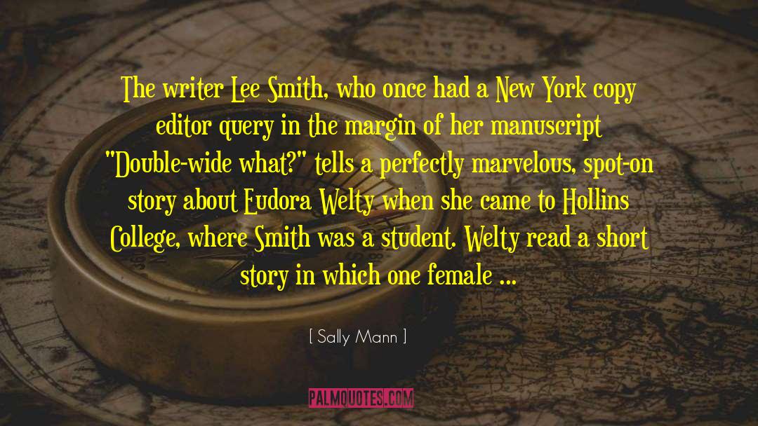 Sally Mann Quotes: The writer Lee Smith, who