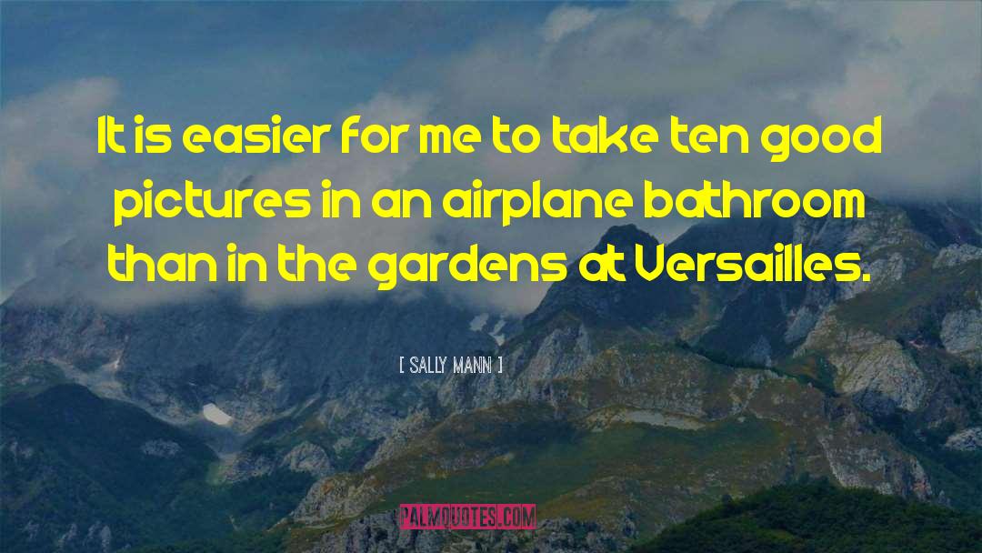 Sally Mann Quotes: It is easier for me