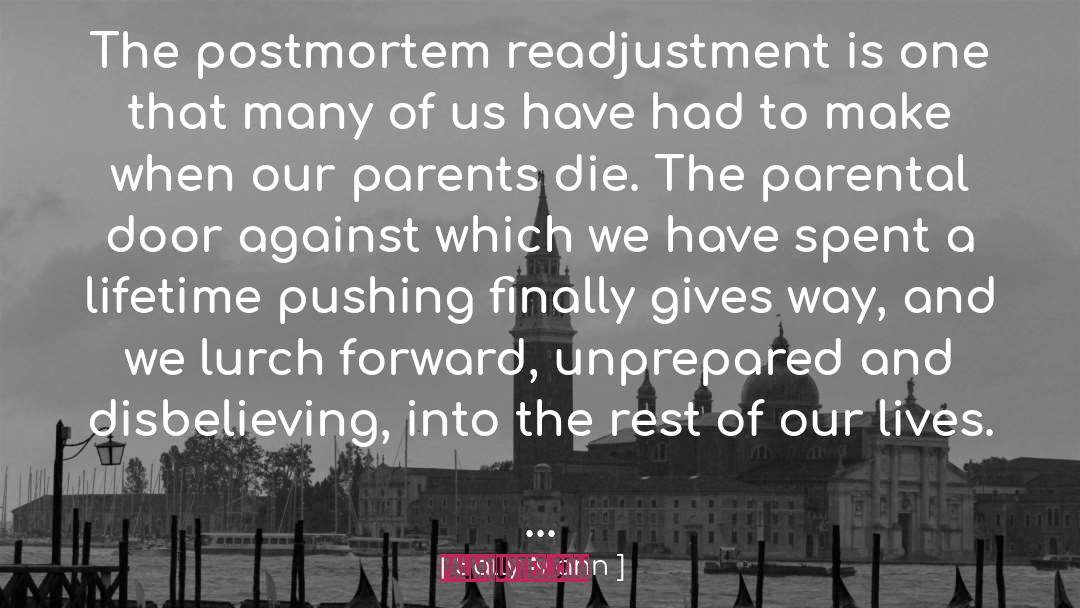 Sally Mann Quotes: The postmortem readjustment is one