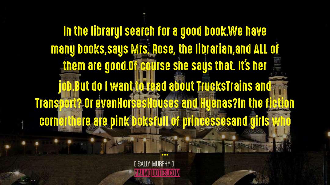 Sally Murphy Quotes: In the library<br />I search