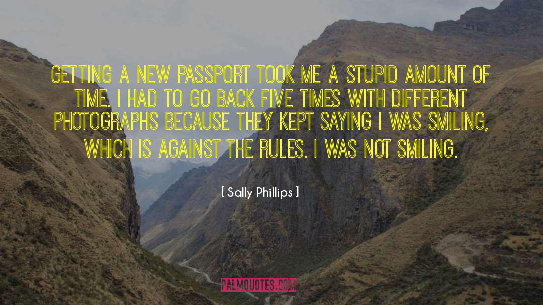 Sally Phillips Quotes: Getting a new passport took