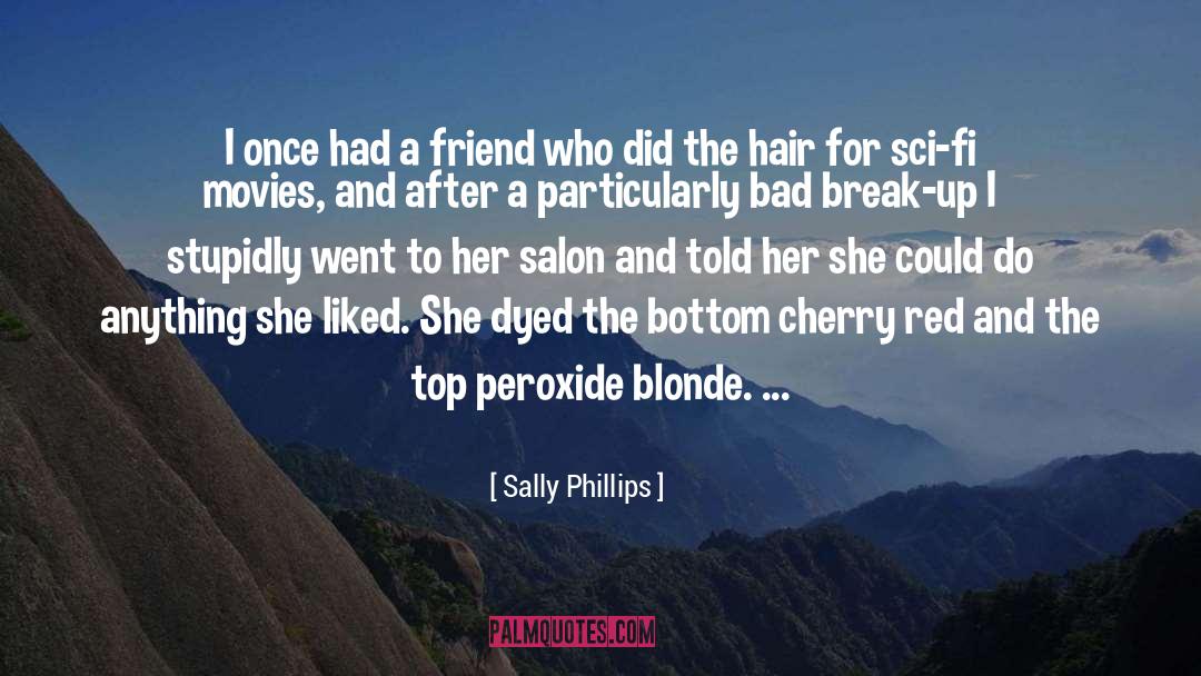 Sally Phillips Quotes: I once had a friend