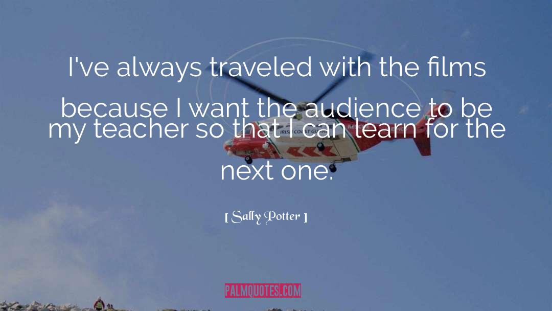 Sally Potter Quotes: I've always traveled with the