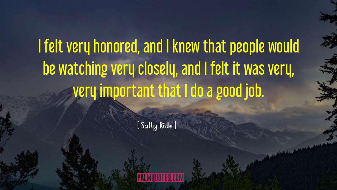 Sally Ride Quotes: I felt very honored, and