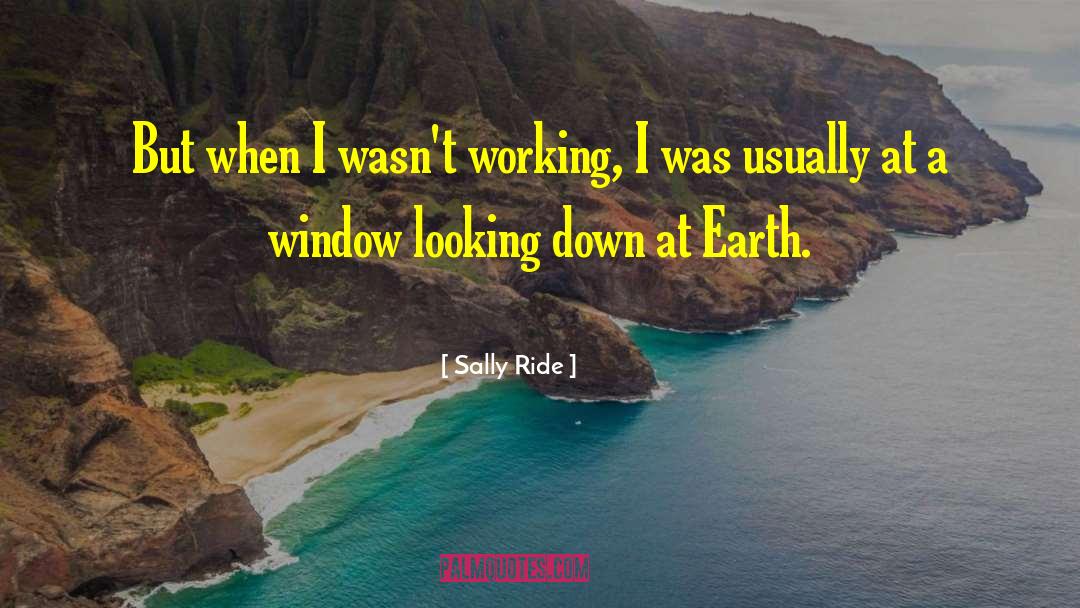 Sally Ride Quotes: But when I wasn't working,