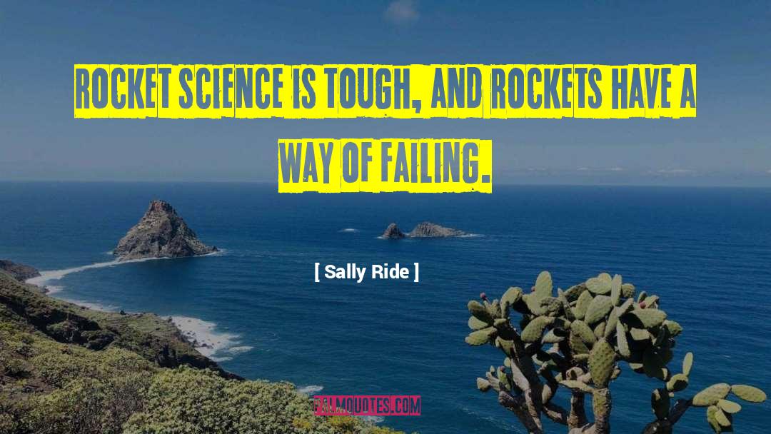 Sally Ride Quotes: Rocket science is tough, and