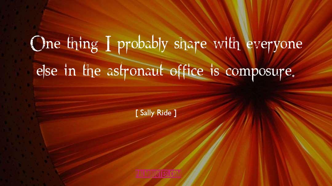 Sally Ride Quotes: One thing I probably share