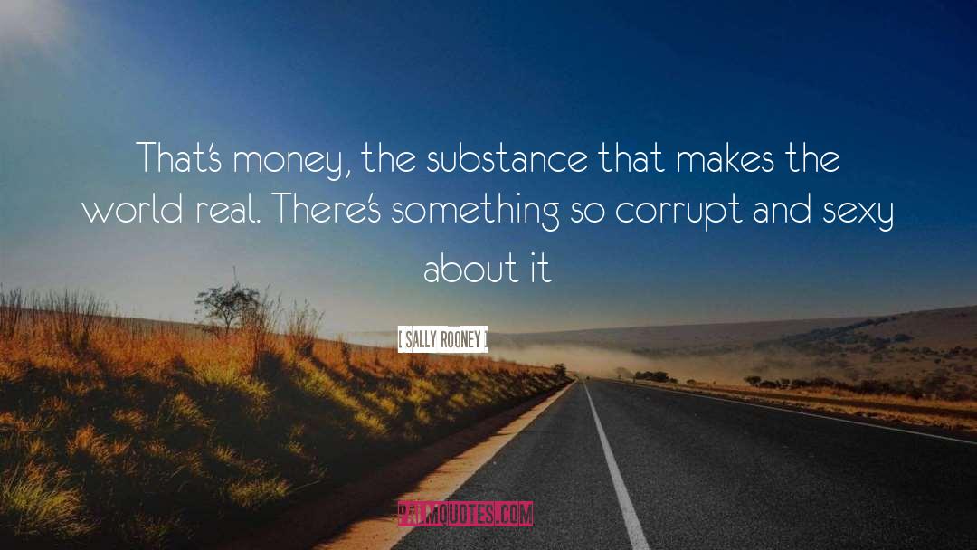 Sally Rooney Quotes: That's money, the substance that