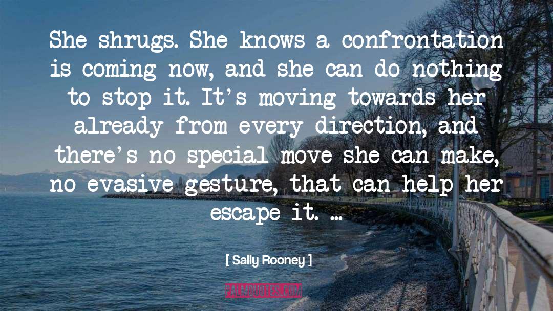 Sally Rooney Quotes: She shrugs. She knows a