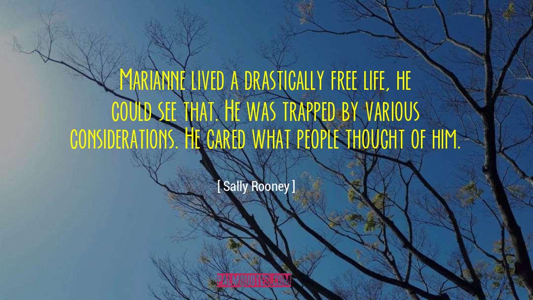 Sally Rooney Quotes: Marianne lived a drastically free