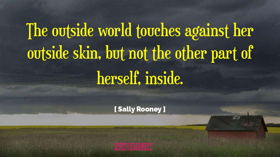 Sally Rooney Quotes: The outside world touches against