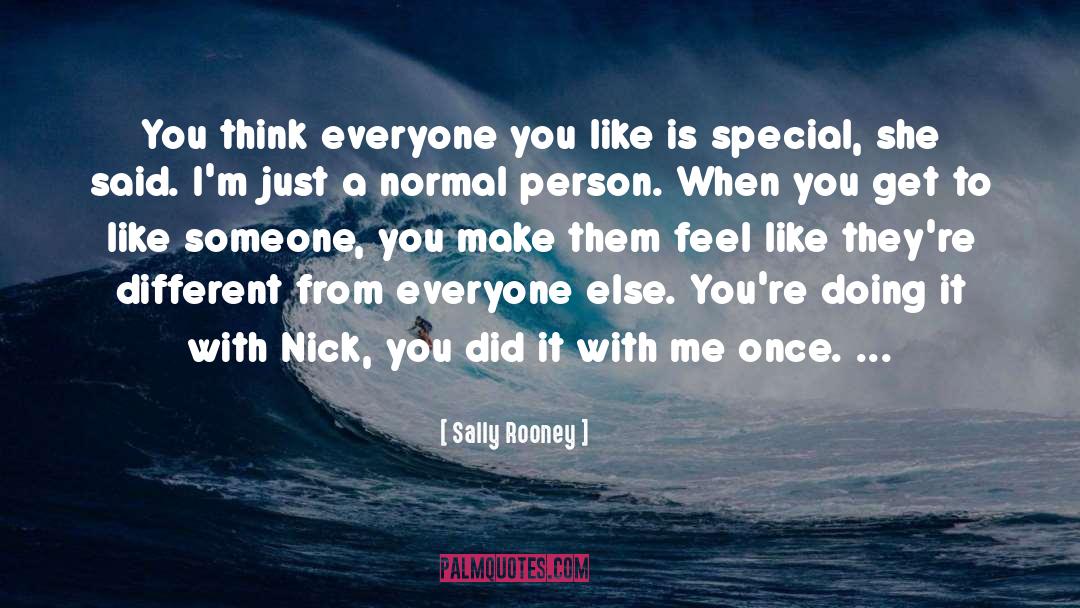 Sally Rooney Quotes: You think everyone you like